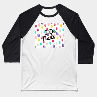 I Do Nails Mainucre Nail Tech Artist Colorful Pattern Background Manicurist Stylist Social Distancing FaceMask Baseball T-Shirt